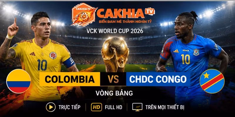 Nhận Định Colombia VS CHDC Congo Ngày 24/6 World Cup 2026